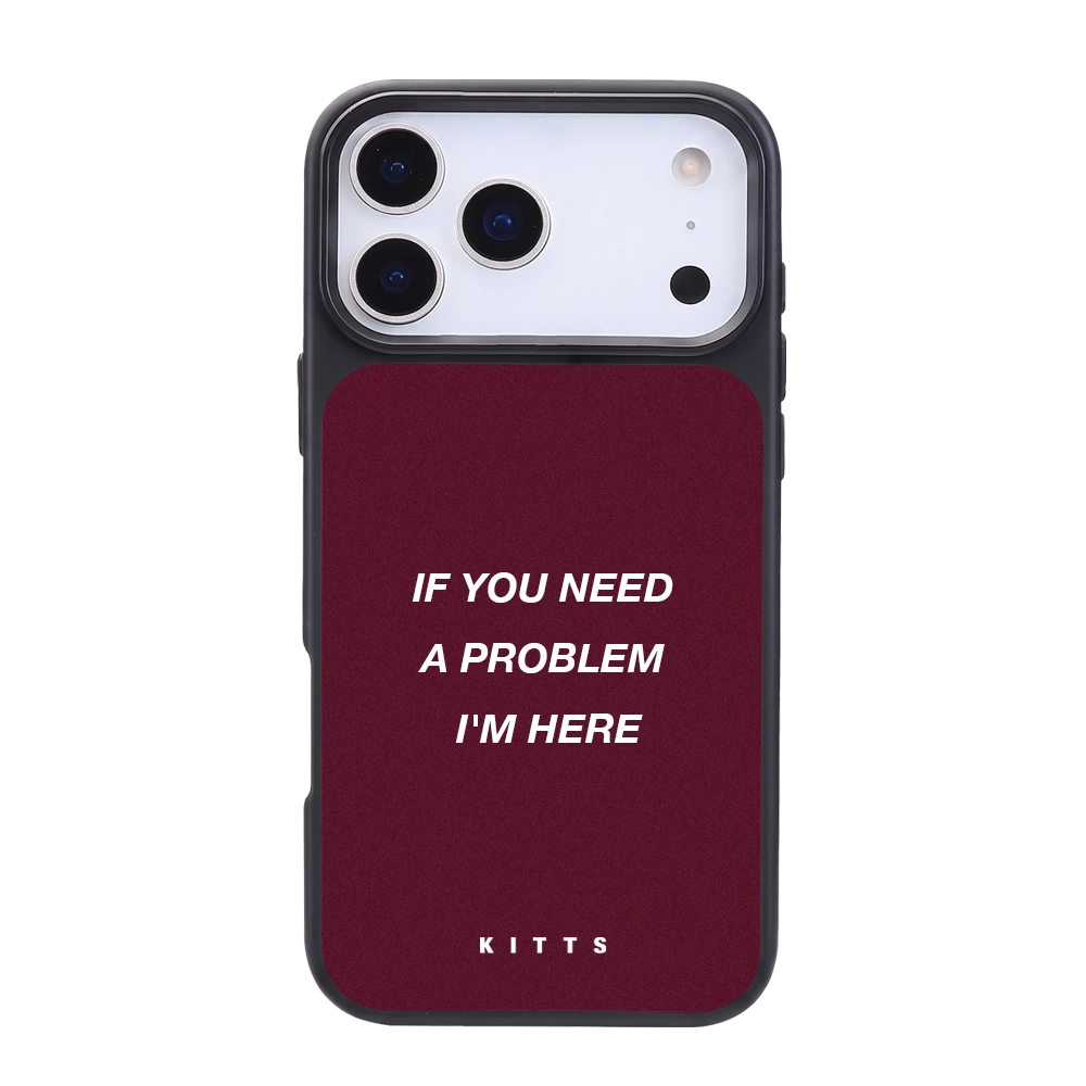 If You Need A Problem I'm Here