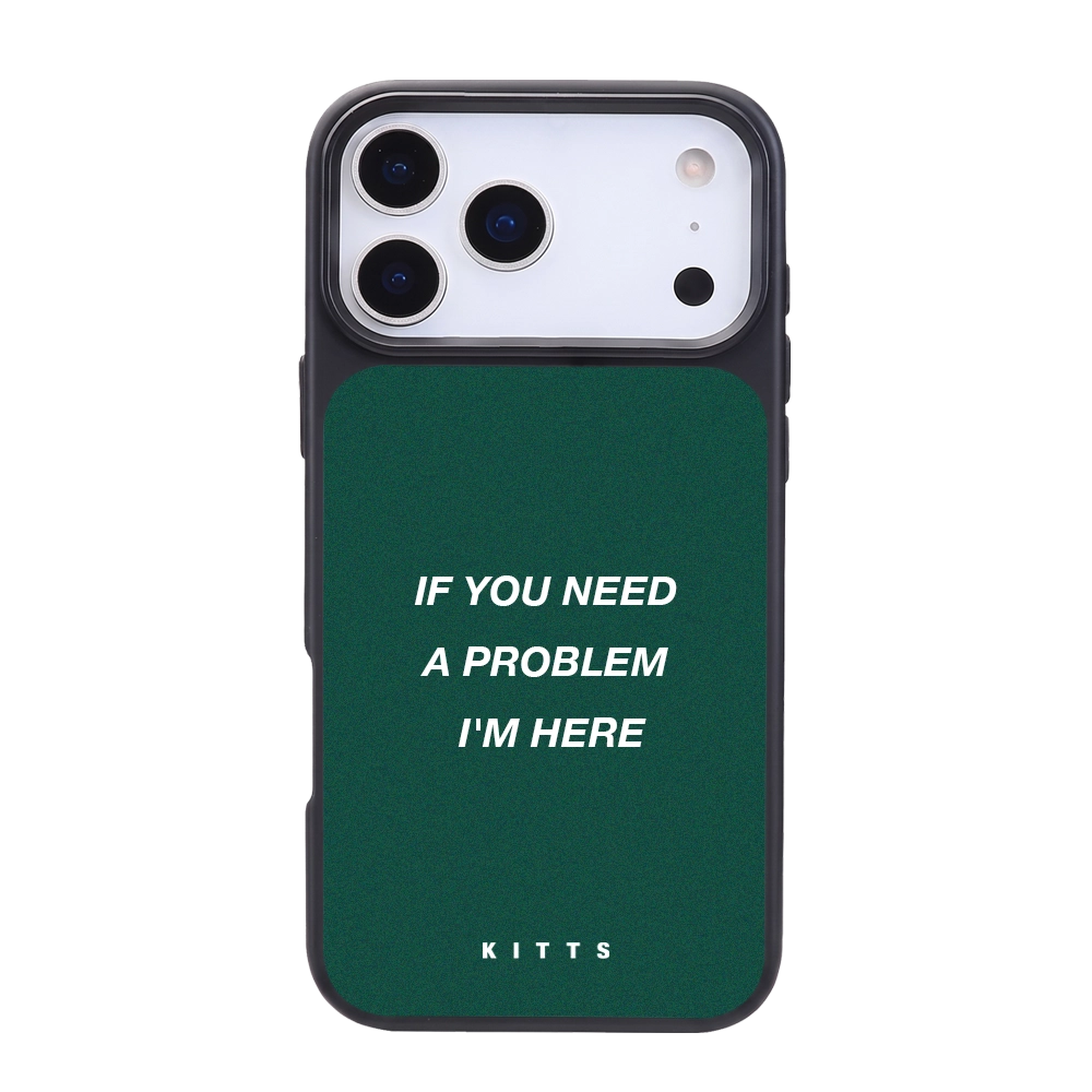 If You Need A Problem I'm Here