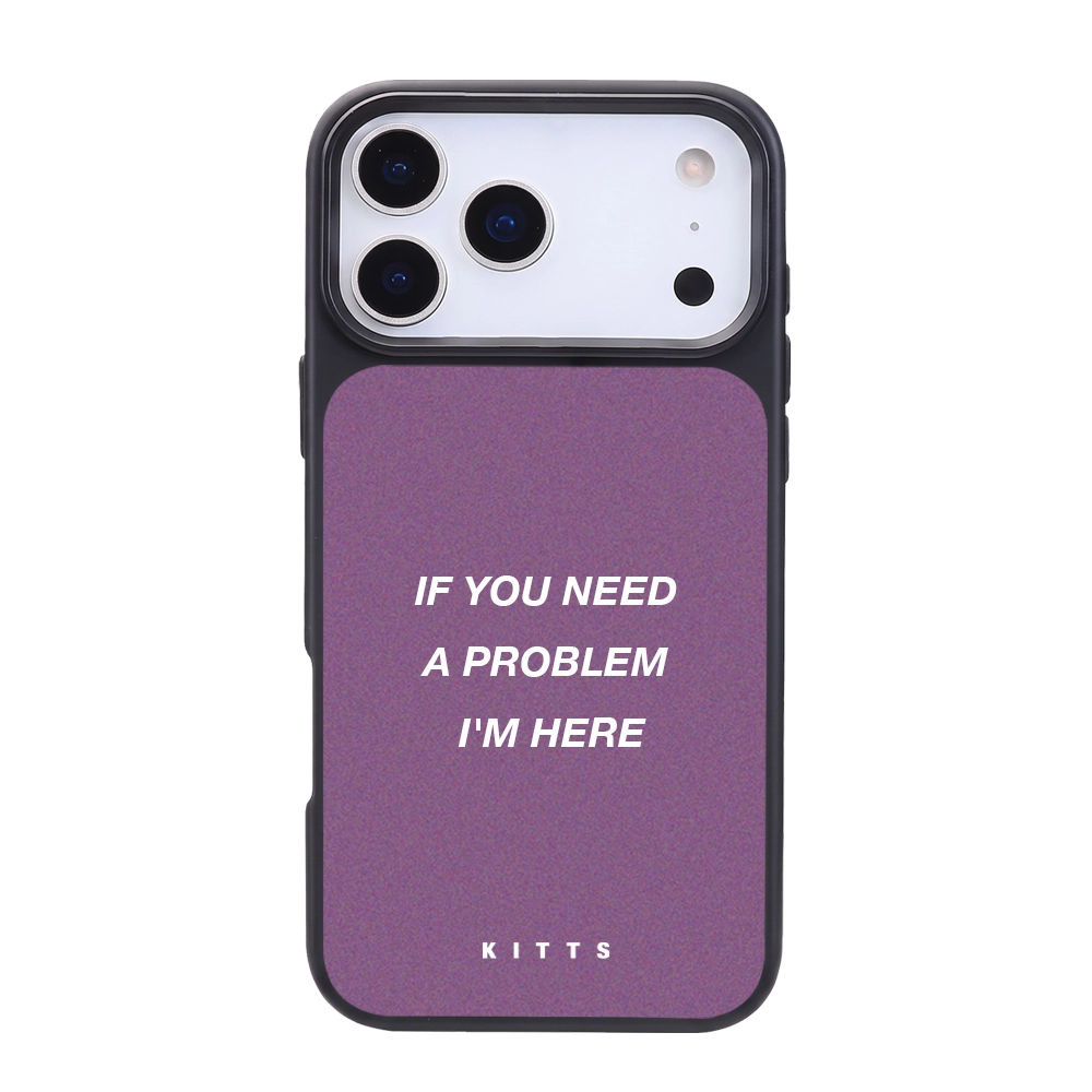 If You Need A Problem I'm Here